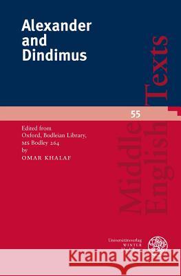 Alexander and Dindimus: Edited from Oxford, Bodleian Library, MS Bodley 264 Khalaf, Omar 9783825368449 Universitatsverlag Winter