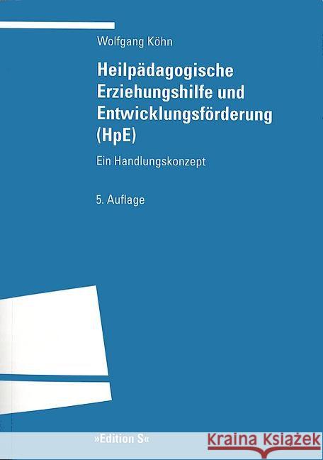 Heilpädagogische Erziehungshilfe und Entwicklungsförderung (HpE) : Ein Handlungskonzept Köhn, Wolfgang 9783825383480