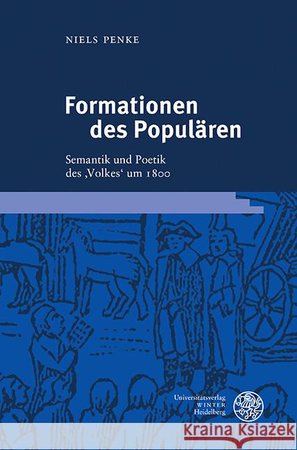 Formationen Des Popularen: Semantik Und Poetik Des 'Volkes' Um 1800 Niels Penke 9783825395162 Universitatsverlag Winter