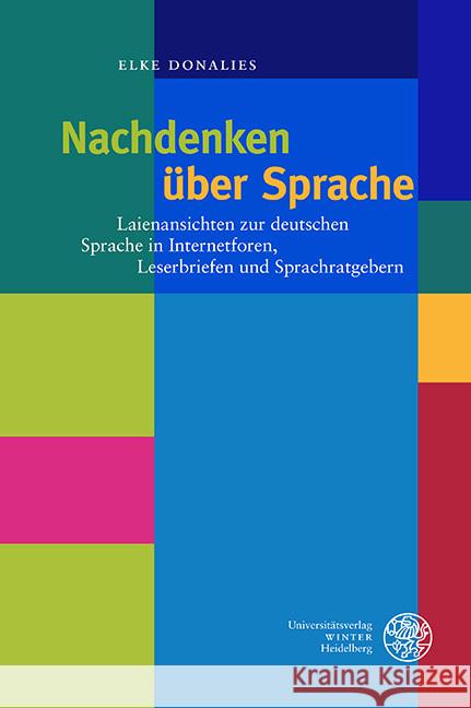 Nachdenken Uber Sprache: Laienansichten Uber Sprache in Internetforen, Leserbriefen Und Sprachratgebern Elke Donalies 9783825395698 Universitatsverlag Winter