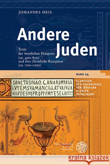 Andere Juden: Die Westliche Diaspora Und Ihre Texte (Ca. 400-800) Johannes Heil 9783825395759 Universitatsverlag Winter