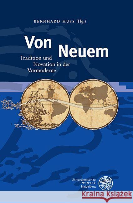 Von Neuem: Tradition Und Novation in Der Vormoderne Bernhard Huss 9783825395827 Universitatsverlag Winter