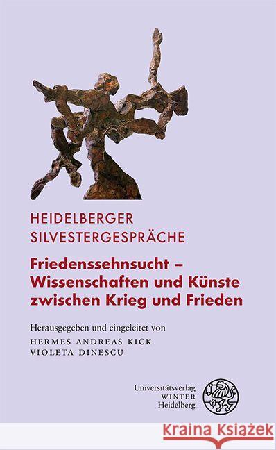 Friedenssehnsucht - Wissenschaften Und Kunste Zwischen Krieg Und Frieden Hermes Andreas Kick Violeta Dinescu Hermes Andreas Kick 9783825395889 Universitatsverlag Winter