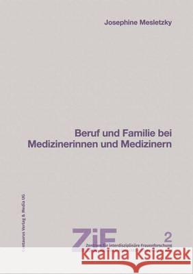 Beruf Und Familie Bei Medizinerinnen Und Medizinern Susanne Oelkers Josephine Mesletzky 9783825500177 Centaurus Verlag & Media