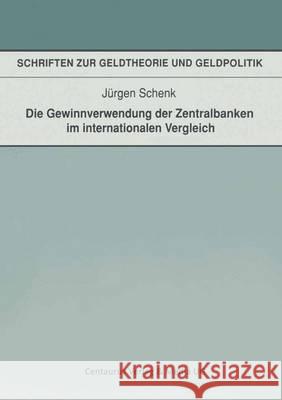 Die Gewinnverwendung Der Zentralbanken Im Internationalen Vergleich Schenk, Jürgen 9783825500917 Centaurus Verlag & Media