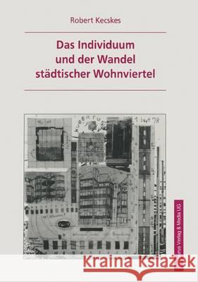 Das Individuum Und Der Wandel Städtischer Wohnviertel Kecskes, Robert 9783825501198