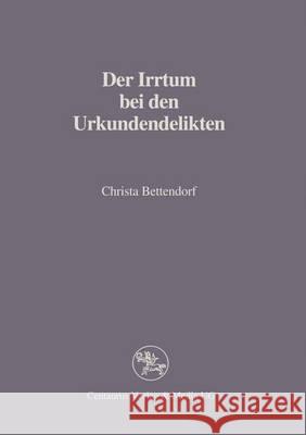 Der Irrtum Bei Den Urkundendelikten Bettendorf, Christa 9783825501204 Centaurus Verlag & Media