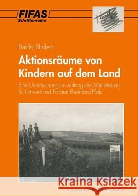 Aktionsräume Von Kindern Auf Dem Land: Eine Untersuchung Im Auftrag Des Ministeriums Für Umwelt Und Forsten Rheinland-Pfalz Blinkert, Baldo 9783825501952