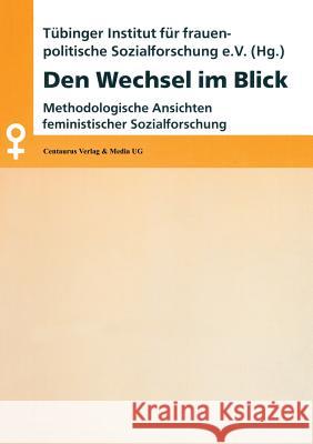 Den Wechsel Im Blick: Methodologische Ansichten Feministischer Sozialforschung Stauber, Barbara 9783825502218