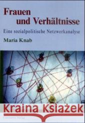 Frauen Und Verhältnisse: Eine Sozialpolitische Netzwerkanalyse Knab, Maria 9783825503499 Centaurus Verlag & Media