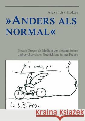 Anders ALS Normal: Illegale Drogen ALS Medium Der Biographischen Entwicklung Junger Frauen Alexandra Holzer 9783825503574 Centaurus Verlag & Media