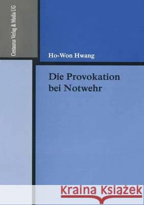 Die Provokation Bei Notwehr Ho-Won Hwang 9783825503963 Centaurus Verlag & Media