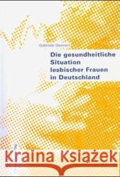 Die Gesundheitliche Situation Lesbischer Frauen in Deutschland Gabriele Dennert 9783825505158 Centaurus Verlag & Media
