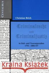 Criminalrecht Und Criminaljustiz in Süd- Und Neuostpreussen 1793-1806/07 Brich, Christian 9783825505479 Centaurus Verlag & Media