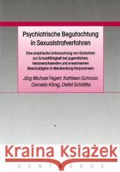 Psychiatrische Begutachtung in Sexualstrafverfahren: Eine Empirische Untersuchung Von Gutachten Zur Schuldfähigkeit Bei Jugendlichen, Heranwachsenden Fegert, Jörg M. 9783825506339