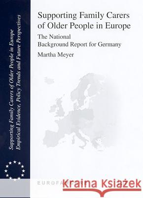 Supporting Family Carers of Older People in Europe - The National Background Report for Germany Meyer, Martha  9783825801076 LIT Verlag