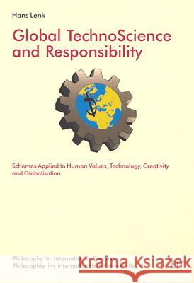 Global Technoscience and Responsibility: Schemes Applied to Human Values, Technology, Creativity and Globalisation Lenk, Hans 9783825803926