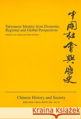 Taiwanese Identity from Domestic, Regional and Global Perspectives Jens Damm Gunter Schubert 9783825804312 Lit Verlag