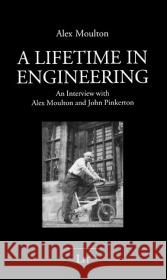 A Lifetime in Engineering: An Interview with Alex Moulton and John Pinkerton Alex Moulton 9783825807559 Lit Verlag