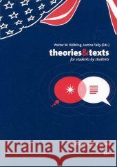 Theories and Texts : For Students - By Students Walter W. Holbling Justine Tally  9783825808099