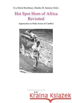 Hot Spot Horn of Africa Revisited : Approaches to Make Sense of Conflict Eva-Maria Bruchhaus Monika M. Sommer  9783825813147