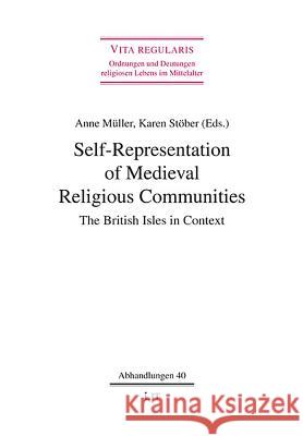 Self-Representation of Medieval Religious Communities : The British Isles in Context Anne Muller 9783825817589