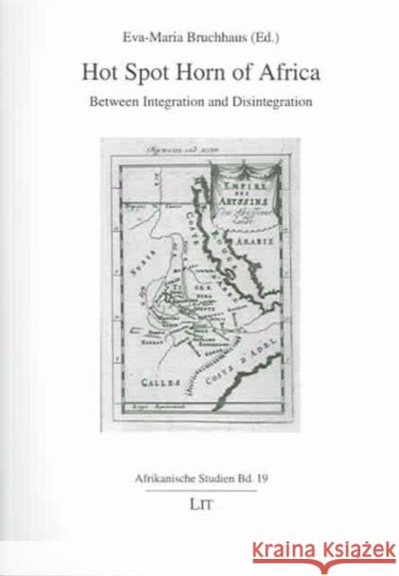 Hot Spot Horn of Africa: Between Integration and Disintegration Volume 19 Bruchhaus, Eva-Maria 9783825868352