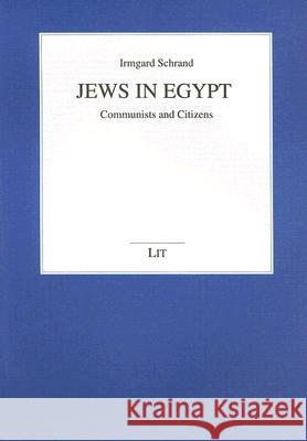 Jews in Egypt: Communists and Citizens: v. 10 Irmgard Schrand 9783825875169 Lit Verlag