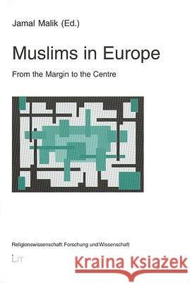 Muslims in Europe: From the Margin to the Centre Volume 1 Malik, Jamal 9783825876388 Lit Verlag