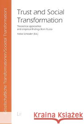 Trust and Social Transformation: Theoretical Approaches and Empirical Findings from Russia: v. 1 Heiko Schrader 9783825878665 Lit Verlag