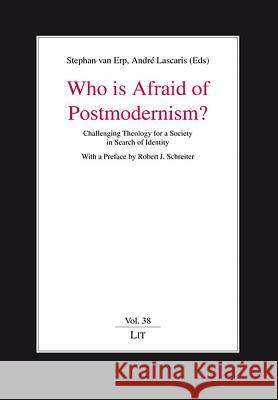 Who Is Afraid of Postmodernism?: Challenging Theology for a Society in Search of Identity Stephan Va Andre Lascaris 9783825887810 Lit Verlag