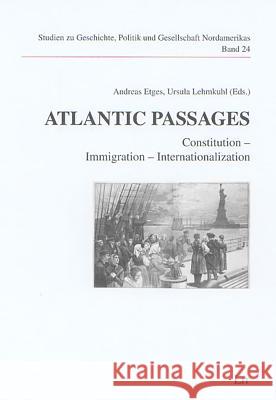 Atlantic Passages: Constitution - Immigration - Internationalization Andreas Etges Ursula Lehmkuhl 9783825893446