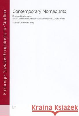 Contemporary Nomadisms: Relations Between Local Communities, Nation-States and Global Cultural Flows Matilde Callar 9783825897123 Lit Verlag