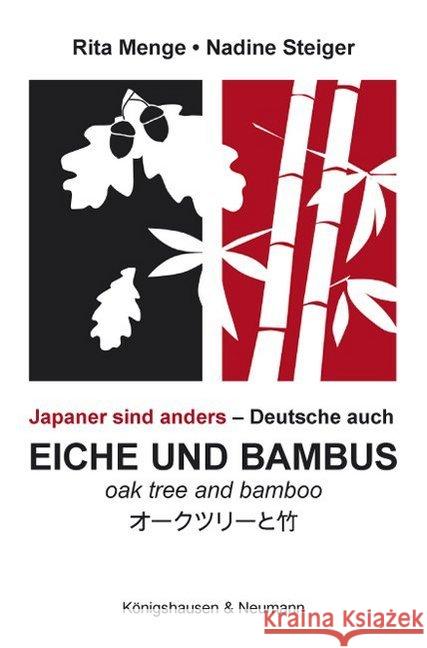 Eiche und Bambus. Oak tree and Bamboo : Japaner sind anders - Deutsche auch Menge, Rita; Steiger, Nadine 9783826047718