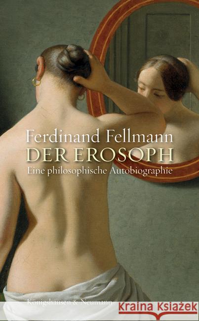 Der Erosoph : Eine philosophische Autobiographie Fellmann, Ferdinand 9783826067341