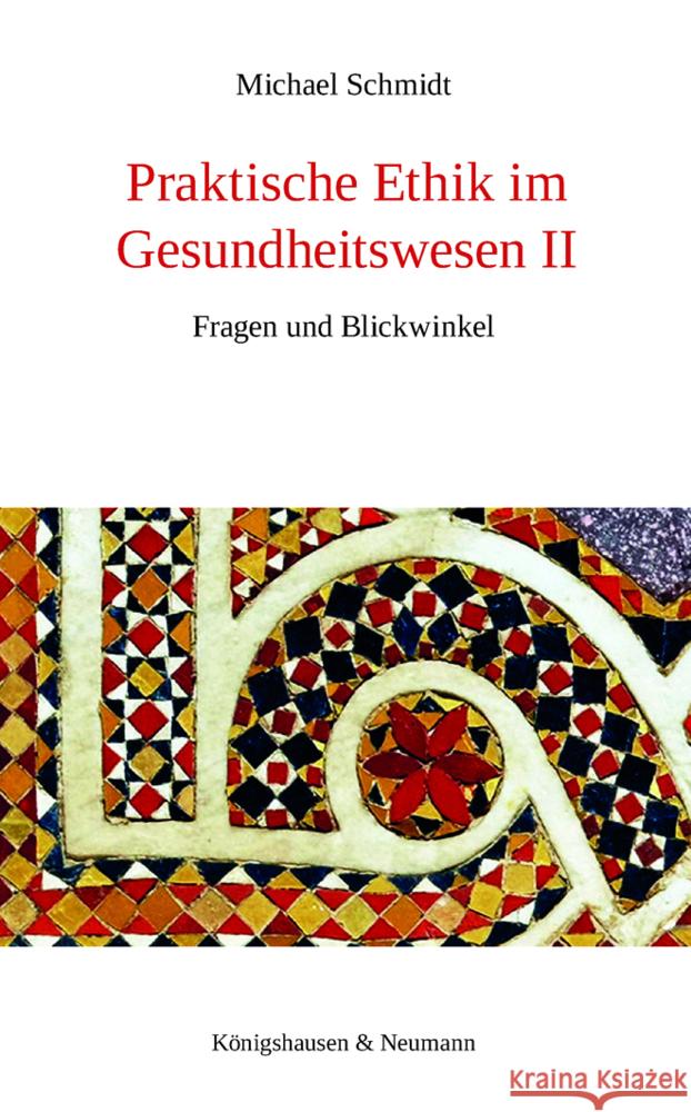 Praktische Ethik im Gesundheitswesen II Schmidt, Michael 9783826073496 Königshausen & Neumann