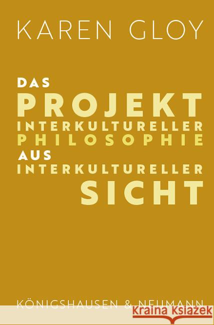 Das Projekt interkultureller Philosophie aus interkultureller Sicht Gloy, Karen 9783826075186 Königshausen & Neumann