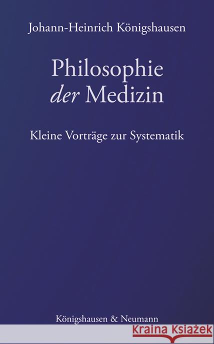 Philosophie der Medizin Königshausen, Johann-Heinrich 9783826077616 Königshausen & Neumann