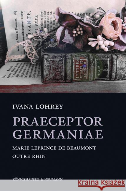 Praeceptor Germaniae Lohrey, Ivana 9783826077883 Königshausen & Neumann