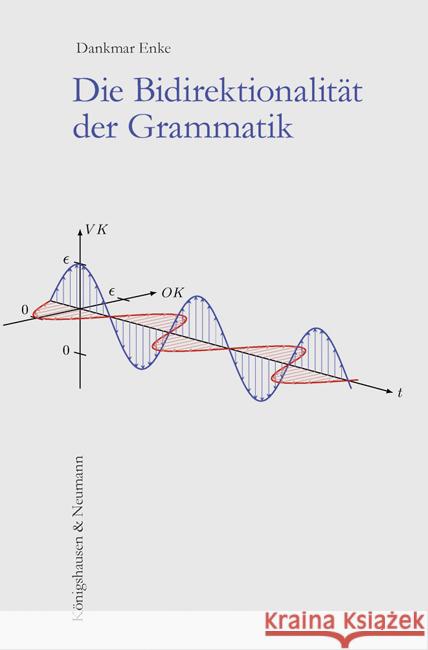 Die Bidirektionalität der Grammatik Enke, Dankmar 9783826084300