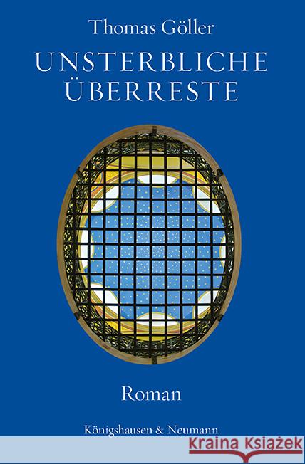 Unsterbliche Überreste Göller, Thomas 9783826094767 Königshausen & Neumann