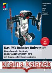 Das EV3 Roboter Universum : Ein umfassender Einstieg in LEGO® MINDSTORMS® EV3 mit 8 spannenden Roboterprojekten Scholz, Matthias Paul; Jost, Beate; Leimbach, Thorsten 9783826694738 MITP-Verlag