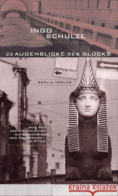 33 Augenblicke des Glücks : Aus den abenteuerlichen Aufzeichnungen der Deutschen in Piter. Ausgezeichnet mit dem Aspekte-Literatur-Preis 1995 Schulze, Ingo 9783827000507
