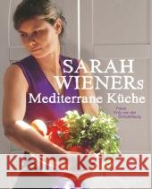 Sarah Wieners Mediterrane Küche : Kochbuch Wiener, Sarah 9783827012104