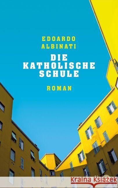 Die katholische Schule : Roman Albinati, Edoardo 9783827013590 Berlin Verlag