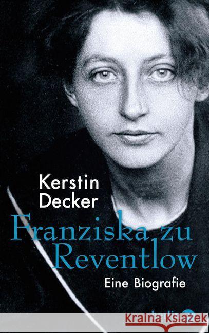 Franziska zu Reventlow : Eine Biografie Decker, Kerstin 9783827013620 Berlin Verlag