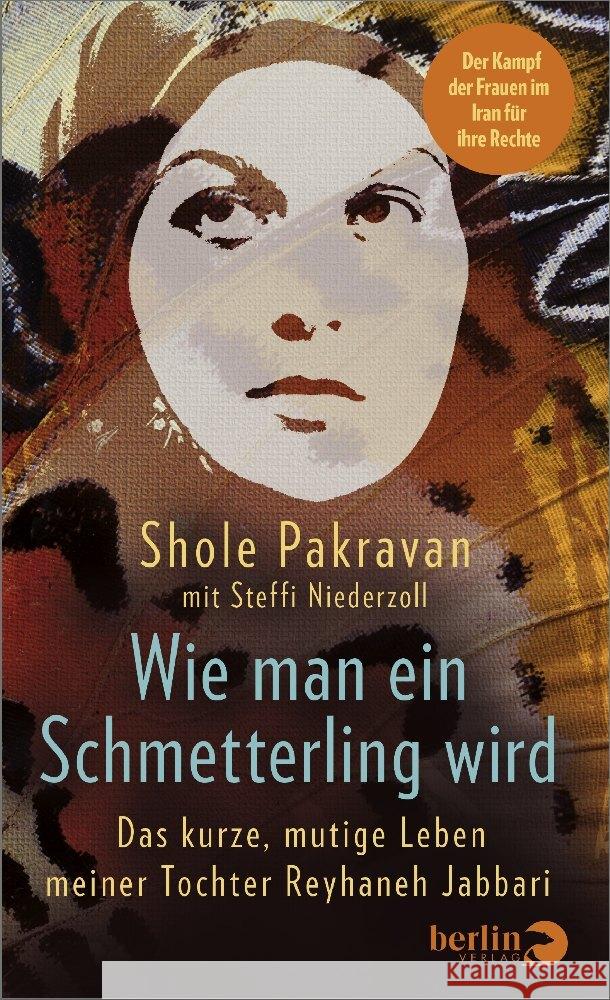 Wie man ein Schmetterling wird Pakravan, Shole, Niederzoll, Steffi 9783827013705 Berlin Verlag