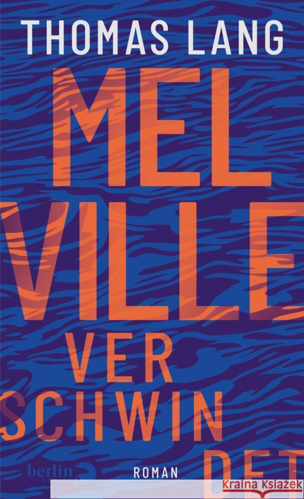 Melville verschwindet Lang, Thomas 9783827014542 Berlin Verlag