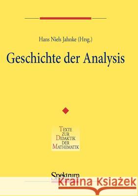 Geschichte Der Analysis Jahnke, Hans N.   9783827403926 Spektrum Akademischer Verlag