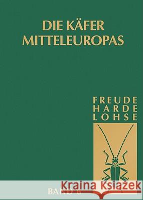 Die Käfer Mitteleuropas, Bd. 6: Diversicornia (Lycidea-Byrrhidae) Freude, H. 9783827406804 Spektrum Akademischer Verlag